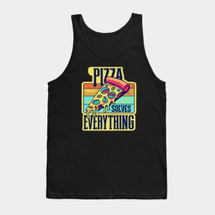 Pizza solves everything Tank Top